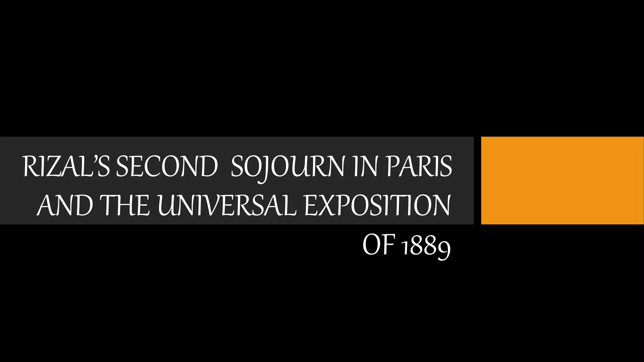 RIZAL’S SECOND SOJOURN IN PARIS AND THE UNIVERSAL EXPOSITION OF 1889 | PPTX