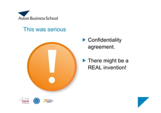 This was serious
Confidentiality
agreement.
There might be a
REAL invention!
 