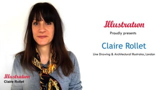 Claire Rollet
Line Drawing & Architectural Illustrator, London
Proudly presents
 