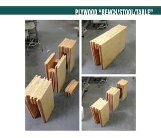 PLYWOOD “BENCH/STOOL/TABLE”
 
