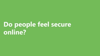 Do people feel secure
online?
 