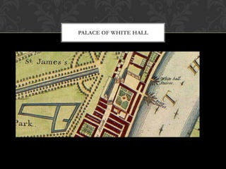 PALACE OF WHITE HALL
 