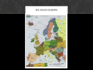 WE NEED EUROPE
 