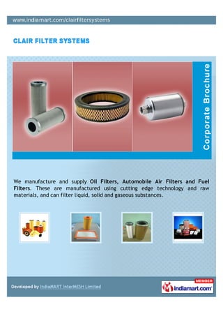 We manufacture and supply Oil Filters, Automobile Air Filters and Fuel
Filters. These are manufactured using cutting edge technology and raw
materials, and can filter liquid, solid and gaseous substances.
 
