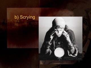 b) Scrying 