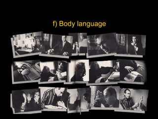 f) Body language 