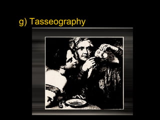 g) Tasseography 