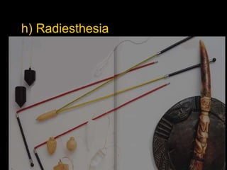 h) Radiesthesia 