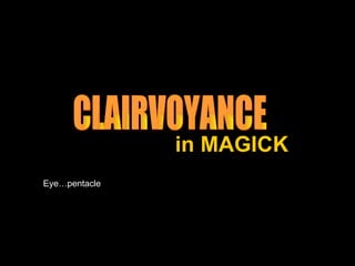 in MAGICK CLAIRVOYANCE Eye…pentacle 