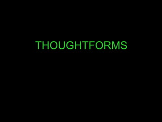 THOUGHTFORMS  