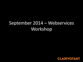 September 2014 – Webservices
Workshop
By
Avinash Ramineni
 