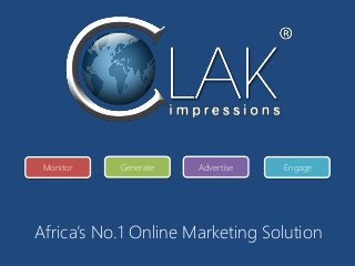 Africa’s No.1 Online Marketing Solution
Monitor Generate Advertise Engage
 