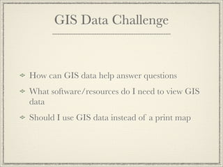 What is GIS Data?


GIS - Geographic Information Systems
Data used to create digital maps
Popular format - Shapeﬁle (.shp)...