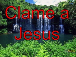 ; Clame a Jesus 