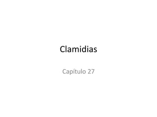 Clamidias
Capítulo 27
 