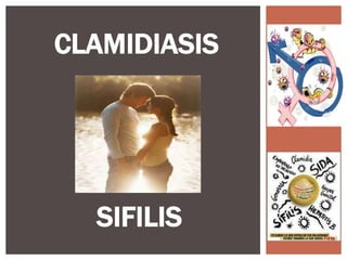 CLAMIDIASIS 
SIFILIS 
 