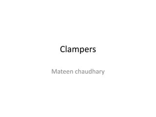 Clampers
Mateen chaudhary
 