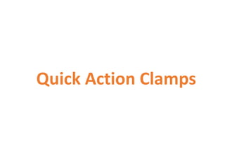Quick Action Clamps
 