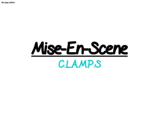 Mise-En-Scene
C.L.A.M.P.S
the kpop edition
 