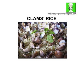 CLAMS’ RICE http://recipespicbypic.blogspot.com 