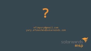 ?
efimyury@gmail.com
yury.efimochev@solarwinds.com
 