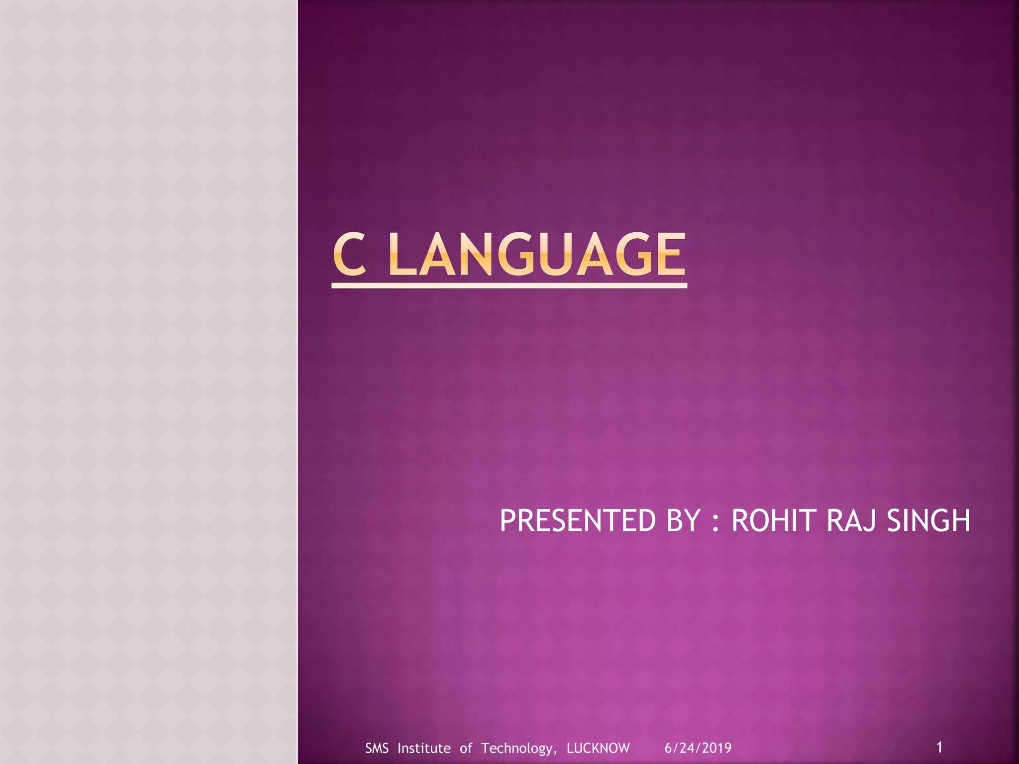 PRESENTED BY : ROHIT RAJ SINGH
6/24/2019 1SMS Institute of Technology, LUCKNOW
 