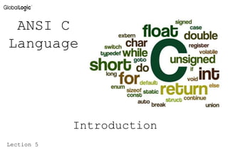 ANSI C
Language
Introduction
Lection 5
 