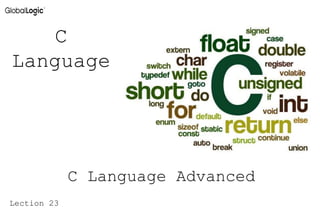 C
Language
C Language Advanced
Lection 23
 