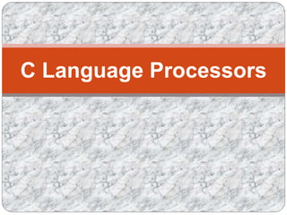 C Language Processors
 