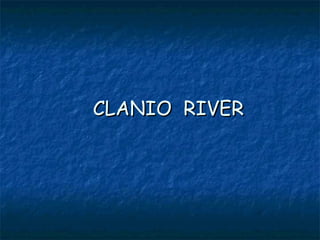 CLANIO  RIVER 