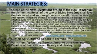 MAIN STRATEGIES:
1. Spread of the New Revelations of God as the How-To Manual
(Implementing Rules) of the Law of Divine Lo...