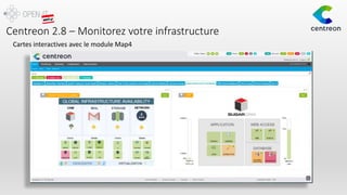 Centreon 2.8 – Monitorez votre infrastructure
Cartes interactives avec le module Map4
 