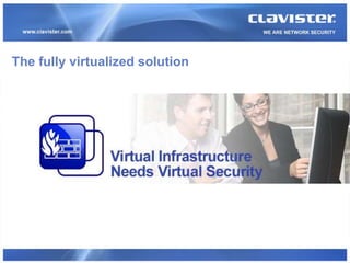 The fully virtualized solution
 