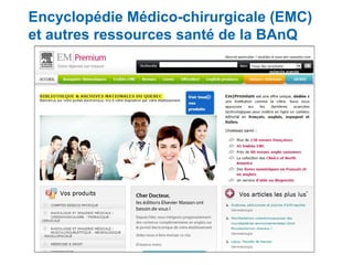Encyclopédie Médico-chirurgicale (EMC)
et autres ressources santé de la BAnQ

 