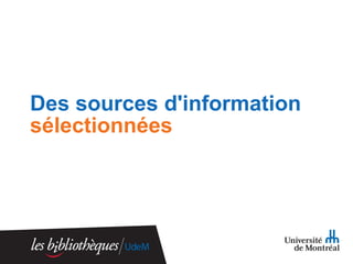 Des sources d'information
sélectionnées

 