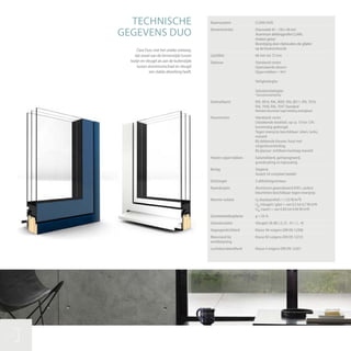 TECHNISCHE
GEGEVENS DUO
14
Raamsysteem CLARA DUO
Elementsterkte Doorsnede 45 – 150 x 58 mm
Aluminium dekkingprofiel CLARA,
Hoeken gelast
Bevestiging door cliphouders die glijden
op de houtconstructie
Lijstdikte 68 mm tot 72 mm
Opbouw Standaard ramen
Openslaande deuren
Oppervlakken > 4m2
Veiligheidsglas
Geluidsisolatieglas
*Geluidsisolatiefolie
Geëmailleerd RAL 9016, RAL 9005, RAL 8011, RAL 7016,
RAL 7040, RAL 7047 Standard
Meerderekleurtonentegenbetalingverkrijgbaart
Houtsoorten Standaard: vuren
Uitstekende kwaliteit, op ca. 10 tot 12%
kunstmatig gedroogd
Tegen meerprijs beschikbaar: eiken, lariks,
meranti
Bij dekkende kleuren: hout met
vingerlasverbinding
Bij glazuur: zichtbare houtlaag massief
Houten oppervlakken Gelamelleerd, geïmpregneerd,
grondcoating en topcoating
Beslag Siegenia
Axxent 24 compleet bedekt
Dichtingen 3 afdichtingsniveaus
Raamdorpels Aluminium geanodiseerd EV01, andere
kleurtinten beschikbaar tegen meerprijs
Warmte-isolatie Uf (kozijnprofiel) = 1,53 W/m2K
Ug (vleugels / glas) = van 0,5 tot 0,7 W/m2K
Uw (raam) = van 0,84 tot 0,94 W/m2K
Zonnetoetredingsfactor g = 56 %
Geluidsisolatie Vleugels 38 dB (-2;-5) - 41 (-1, -4)
Slagregendichtheid Klasse 9A volgens DIN EN 12208
Weerstand bij
windbelasting
Klasse B3 volgens DIN EN 12210
Luchtdoorlatendheid Klasse 4 volgens DIN EN 12207
Clara Duo: met het unieke ontwerp,
dat zowel aan de binnenzijde tussen
kozijn en vleugel als aan de buitenzijde
tussen aluminiumschaal en vleugel
een vlakke afwerking heeft.
 