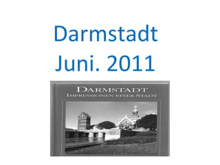 Darmstadt Juni. 2011 