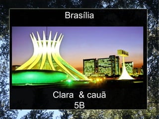 Brasília
Clara & cauã
5B
 