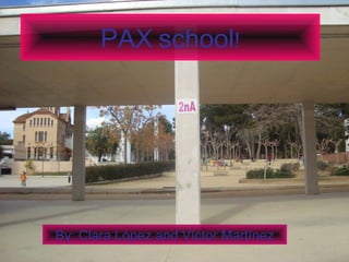 PAX school!
By: Clara López and Víctor Martínez
 