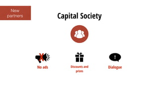 Capital Society
X
No ads Discounts and
prizes
!
Dialogue
partners
New
 