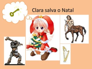             Clara salva o Natal 