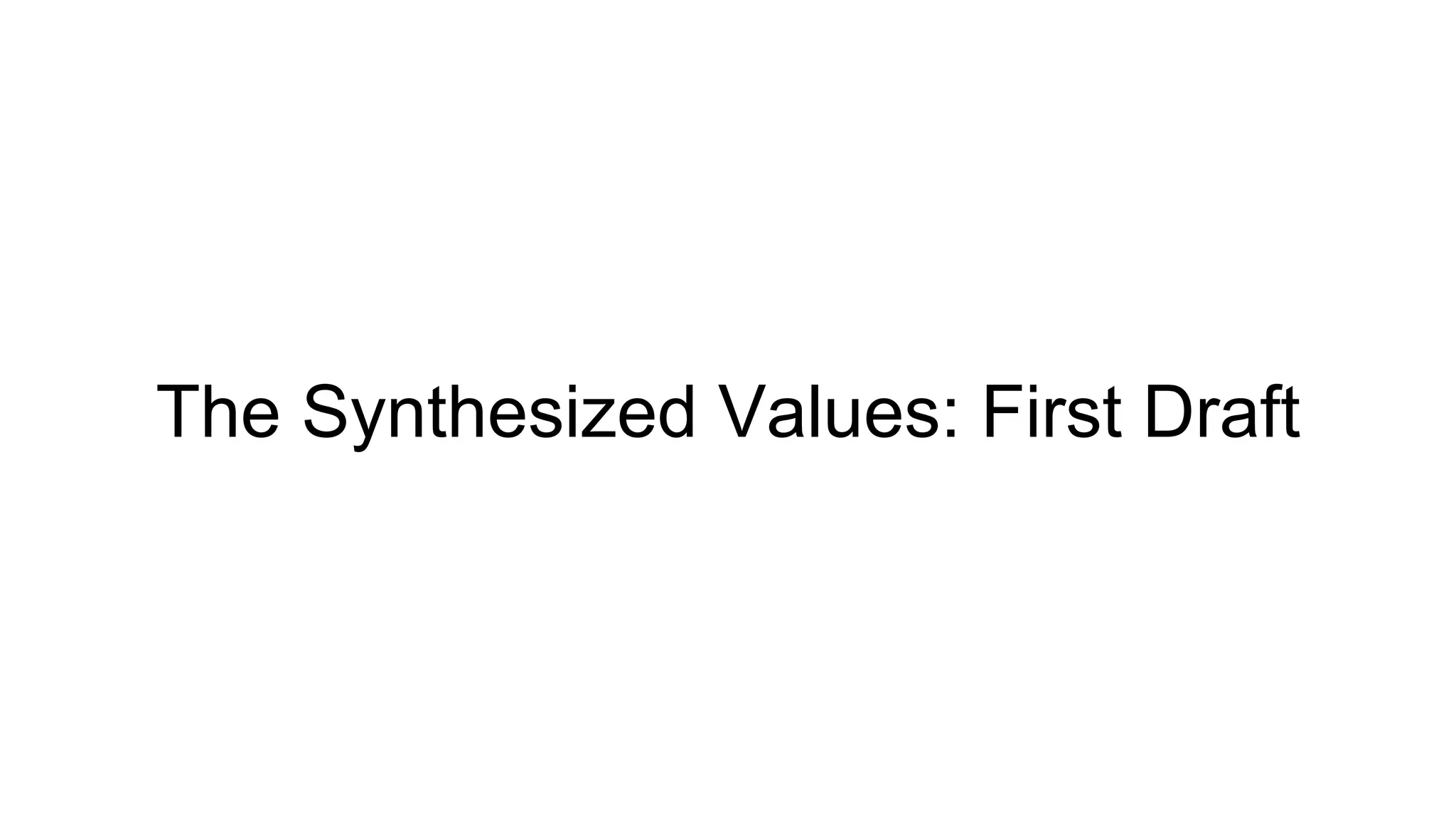 The Synthesized Values: First Draft
 
