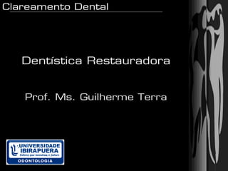 Dentística Restauradora


Prof. Ms. Guilherme Terra
 