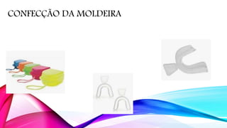 CONFECÇÃO DA MOLDEIRA
 