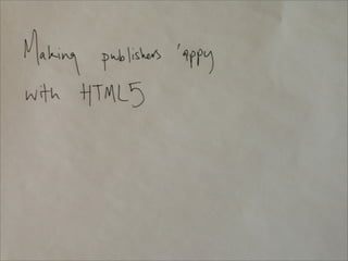 Making publishers 'appy with HTML5