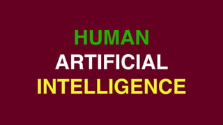 HUMAN
ARTIFICIAL
INTELLIGENCE
 