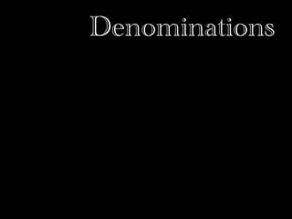 Denominations
 