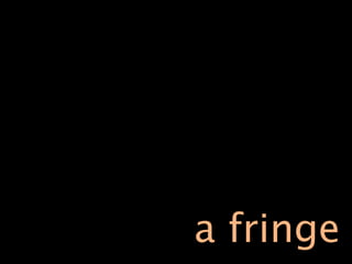 a fringe
 