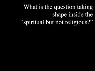 What is the question taking
    The Human
             shape inside the
                        Conventional View

                    God created the world as perfect,
                                                            Emerging View

                                                            God created the world as good, but
    Situation: What but because our primal                  human beings – as individuals, and as




“spiritual but not religious?”
    is the story that
                    ancestors, Adam and Eve, did            groups – have rebelled against God and
    we find         not maintain the absolute               filled the world with evil and injustice
    ourselves in?   perfection demanded by God,             like a terrible disease. God wants to save
                    God has irrevocably determined          humanity and heal it from its sickness,
                    that the entire universe and all it     but humanity is hopelessly lost and
                    contains will be destroyed, and         confused, like sheep without a shepherd,
                    the souls of all human beings –         wandering farther and farther into
                    except for those specifically           lostness and danger. Left to themselves,
                    exempted – will be forever              human beings will spiral downward in
                    punished for their imperfection         sickness and evil.
                    in hell.1
    Basic           Since everyone is doomed to             Since the human race is in such desperate
    Questions: What hell, Jesus seeks to answer these       trouble, Jesus seeks to answer this
    questions did   questions: how can individuals          question: what must be done about the
    Jesus come to   be saved from eternal                   mess we’re in? The mess refers both to
    answer?         punishment in hell and instead          the general human condition and its
                    go to heaven after they die? How        specific outworking among his
                    can God help individuals be             contemporaries: living under domination
                    happy and successful until then?        by the Roman empire, and divided into
                                                            various competing sects.
    Jesus’ message:     Jesus says, in essence, “If you     Jesus says, in essence, “Other people and
    How did Jesus       want to be among those              groups – including your own religious
    respond to the      specifically qualified to escape    leaders - are leading you farther and
    crisis?             being forever punished for your     farther astray. I have been sent by God
                        sins in hell, you must repent of    with this good news – that God loves
                        your individual sins and believe    humanity, even in its lostness and sin.
                        that my Father punished me on       God graciously invites everyone and
                        the cross so He won’t have to       anyone to question and reject what they
                        punish you in hell. Only if you     have been told and instead follow a new
                        believe this will you go to         path. Trust me and become my disciple,
                        heaven when everyone else is        and you will be transformed, and you will
                        banished to hell.”2 This is the     participate in the transformation of the
                        good news.                          world, which is possible, beginning right
                                                            now.”3 This is the good news.

    1
      Of course, there are many modern western non-religious ontologies and framing stories too,
    plus Eastern ontologies and framing stories – both religious and irreligious.
    2
      This reflects a Calvinistic Evangelical protestant version of the message. The popular Roman
    Catholic version might say, “You must believe in the teachings of the church and follow its
    instructions, especially those regarding sacraments.” The popular mainline or liberal Protestant
 