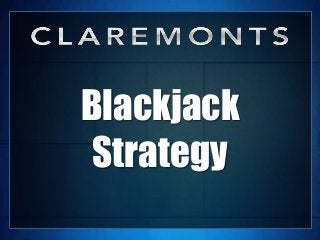 Blackjack
Strategy
 